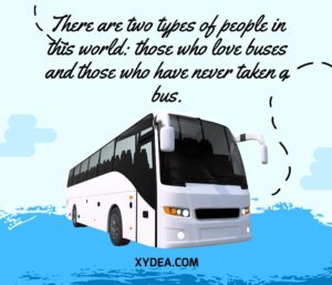 21+ Top Bus Travel Quotes And Sayings - Xydea Travel